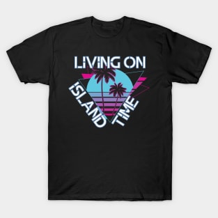 Living on Island Time T-Shirt